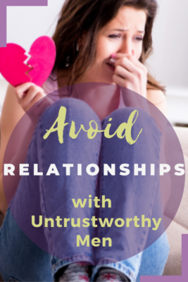 Avoid Relationships with Untrustworthy Men