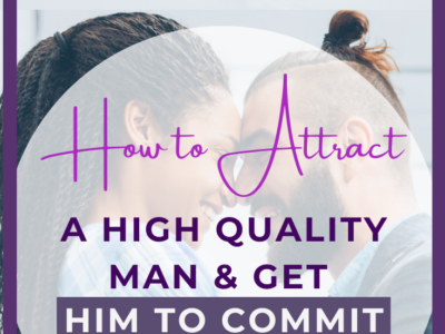 how to attract a high-quality man and get him to commit
