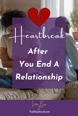 Heartbreak after you end a relationship