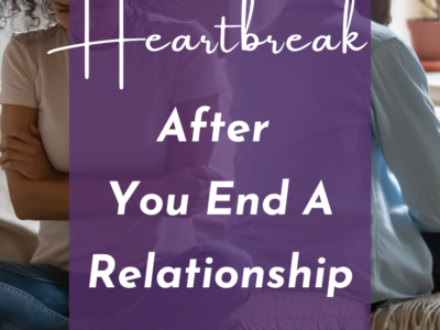 Heartbreak after you end a relationship