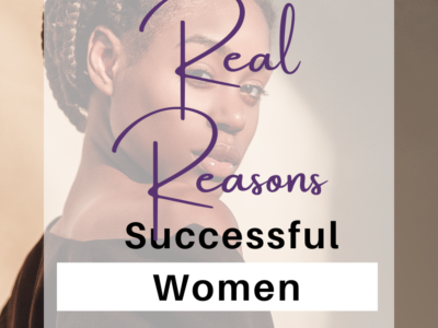Real Reasons Successful Women are Single